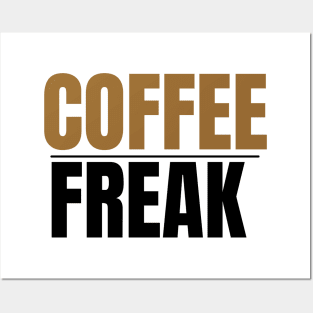 Coffee freak Posters and Art